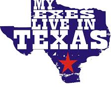 All My Exes Live In Texas Exes Texas My Love