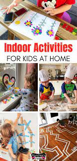 37 Fun Indoor Activities For Kids Stuck At Home Indoor Activities For Kids Fun Indoor Activities Kids Activities At Home