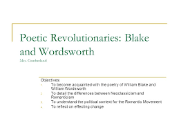 Poetic Revolutionaries Blake And Wordsworth Mrs Cumberland Objectives 1 To Become Acquainted With The Poetry Of William Blake And William Wordsworth Ppt Download