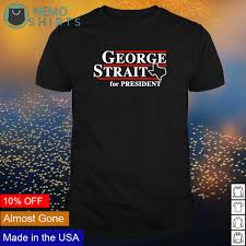 We did not find results for: Texas George Strait For President Shirt Hoodie Sweater And V Neck T Shirt