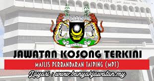 Ini untuk orang kita saja. Jawatan Kosong Di Majlis Perbandaran Taiping Mpt 15 August 2017 Kerja Kosong 2021 Jawatan Kosong Kerajaan 2021
