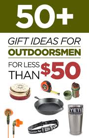 Valentines day gifts for boyfriend. The Ultimate Gift Guide For The Man S Man 50 Gift Ideas For Outdoorsmen For Less Than 50 Mens Christmas Ideas Christmas Gifts For Men Outdoorsman Gifts