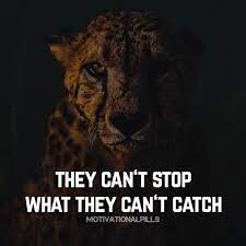 They Can T Stop What They Can T Catch Quotes Deep Meaningful Warrior Quotes Inspirational Quotes Motivation
