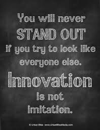 Urban Bliss Innovation Is Not Imitation Quotes To Live By Quotations Original Quotes