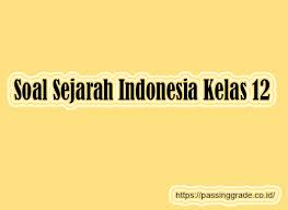 Contoh soal materi teks laporan hasil percobaan (kelas ix). Soal Sejarah Indonesia Kelas 12 Semester 1 2 Dan Jawaban