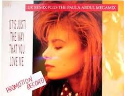 Paula Abdul's lost hit "It's Just The Way That You Love Me"