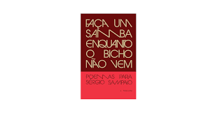 Faça um samba enquanto o bicho não vem: Poemas para Sérgio Sampaio |  Amazon.com.br