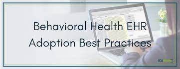 Behavioral Health Ehr Adoption Best Practices Icanotes Ehr Software