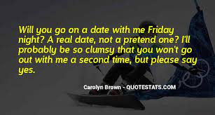 Top 60 Will You Date Me Quotes Famous Quotes Sayings About Will You Date Me