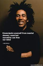 Emancipate Yourself From Mental Slavery None But Statusmind Com