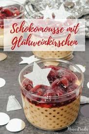 Nachtisch Im Glas Fur Silvester Schokoladenmousse Mit Gluhweinkirschen Food Blog Ninastrada Rezept Schokoladenmousse Einfacher Nachtisch Nachtisch Im Glas
