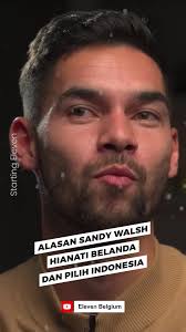 Alasan Sandy Walsh Pilih Timnas Indonesia Ketimbang Belanda