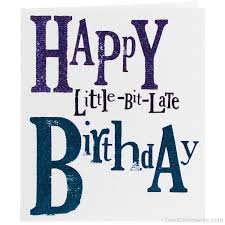 Happy Belated Birthday Images For Him Funny Belated Birthday Pictures Images Graphics For Facebook Whatsapp Pinterest Page 7 Belated Birthday Messages Happy Belated Birthday Happy Late Birthday