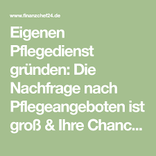 Eigenen Pflegedienst Grunden Die Nachfrage Nach Pflegeangeboten Ist Gross Ihre Chance Zur Selbststandigkeit Hier Erfah Pflegedienst Pflege Selbststandigkeit