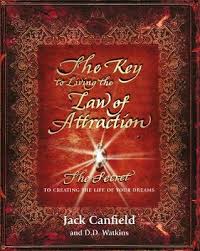 4 the secret law of attraction | master the power of intention so, if you've recently discovered the law of attraction and want to start learning more about how you can use this amazing tool to improve your life, this is the book that can really change things for you. The Key To Living The Law Of Attraction By Jack Canfield Waterstones