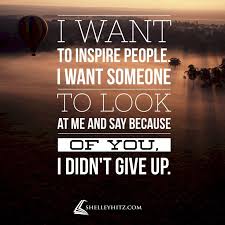 I Want To Inspire People I Want Someone To Look Generate Cool Text Words Quotes On Your Photos Inspiring People Quotes Great Inspirational Quotes Inspirational Quotes