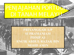 Penjajahan belanda dengan tujuan : Penjajahan Portugis Di Tanah Melayu Pptx Powerpoint