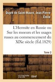L'Hermite en Russie. Tome 2 Ou Observations sur les moeurs et les usages  russes au commencement du XIXe siècle Tome 2