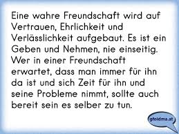 Eine Wahre Freundschaft Wird Auf Vertrauen Ehrlichkeit Und Verlasslichkeit Aufgebaut Es Ist Ein Geben Und Nehmen Nie Osterreichische Spruche Und Zitate