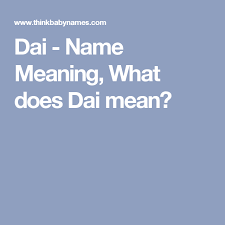 Dai name meaning, hebrew baby boy name dai meaning,etymology, history, presonality details. Dai Name Meaning What Does Dai Mean Names With Meaning Names Meant To Be