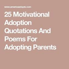 25 Motivational Adoption Quotations And Poems For Adopting Parents Adoption Quotes Quotations Poems
