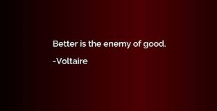「better is the enemy of good」の画像検索結果
