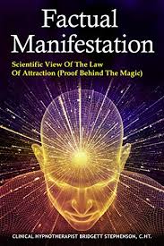 Here are some daily practices you can implement right away to align yourself with the law of attraction and start seeing results. Factual Manifestation Scientific View Of The Law Of Attraction Proof Behind The Magic Kindle Edition By Stephenson Bridgett Religion Spirituality Kindle Ebooks Amazon Com