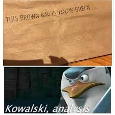 This Brown Bad Is 100 Green Kowalski Analysis Ahseeit
