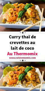Curry Thai De Crevettes Au Lait De Coco Au Thermomix Repas Thermomix Recette Asiatique Cuisine Thailandaise