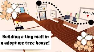 Showing how you can get rich quick and make thousands of bucks in 1 hour! Building A Mall In A Adopt Me Tree House Roblox Adopt Me Youtube Tree House Adoption Roblox