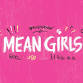 3:00pm MEAN GIRLS HIGH SCHOOL VERSION  PERFORMANCE event in Sandy Springs, GA