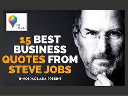 Steve jobs is remembered as a tremendous innovator. 15 Best Business Quotes From Steve Jobs