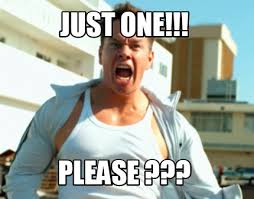 Meme Creator Funny Just One Please Meme Generator At Memecreator Org