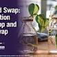 Prop and Swap: Propagation Workshop and Plant Swap