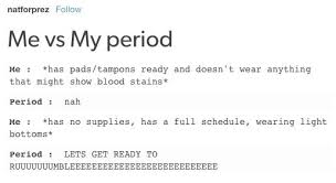 30 Period Memes So Funny It Ll Reduce Your Pain A Little As You Laugh Through Your Cramps