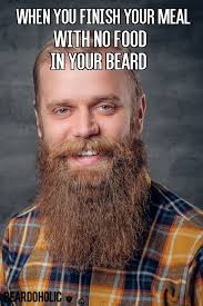 When You Finish Your Meal With No Food In Your Beard From Beardoholic Com Beard Quotes Funny Beard Quotes Beard Humor