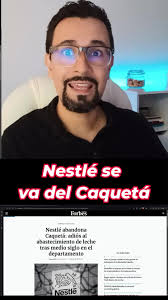 Nestlé y su salida del Caquetá: ¿Por qué pasó?
