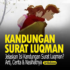 Pada ayat 12,13,16 aspek 1. Jelaskan Isi Kandungan Surat Luqman Arti Cerita Nasihatnya