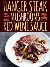 Black Angus Thanksgiving Menu Hanger Steak With Mushrooms And Red Wine Sauce Recipe Recipe Recipes Red Wine Sauce Beef Recipes