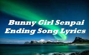 Bunny Girl Senpai Ending Song Lyrics Songlyricsplace Shinji nakamura may 24, 2019. bunny girl senpai ending song lyrics