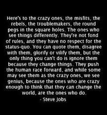 Steve Jobs Here S To The Crazy Ones Steve Jobs Quotes Job Quotes Steve Jobs