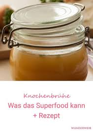 Knochenbruhe Als Superfood Wirkung Und Rezept Wunderweib Superfood Knochenbruhe Rezept Rezepte
