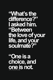 Soul Mate Vs Love Of Your Life Inspirational Quotes Quotes Life Quotes