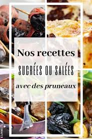 Que Faire Avec Des Pruneaux 50 Recettes Sucrees Ou Salees Recette Pruneaux Recette Pruneau