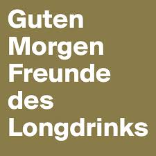 Guten morgen und guten tag, fussels sprüche. Guten Morgen Freunde Des Longdrinks Post By Frankied On Boldomatic