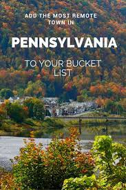 Here S Why You Need To Visit The Most Remote Town In Pennsylvania Pennsylvania Travel Best Places To Vacation Places To Go