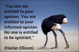 Flashcard History You Are Not Entitled To Your Opinion You Are Entitled To Your Informed Opinion No One Is Entitled To Be Ignorant Harlan Ellison Facebook