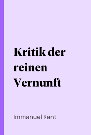 In meinen augen ist er eine der wichtigsten figuren der menschheitsgeschichte und ihrer geistigen entwicklung. Pdf Kritik Der Reinen Vernunft Zweite Hin Und Wieder Verbesserte Auflage 1787 By Immanuel Kant Perlego