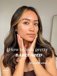 How to Look Pretty Barefaced: Skincare and Simple Enhancements for Natural  Glow