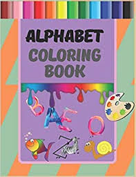 How many times have you bought your kids a coloring book? Alphabet Coloring Book My Best Toddler Coloring Book 110 Coloring Pages Easy Big Giant Simple Picture Coloring Books For Toddlers 2 4 Year Olds Early Learning Preschool And Preschool Coloring Book